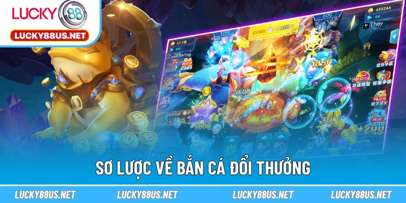 Sơ lược về bắn cá đổi thưởng