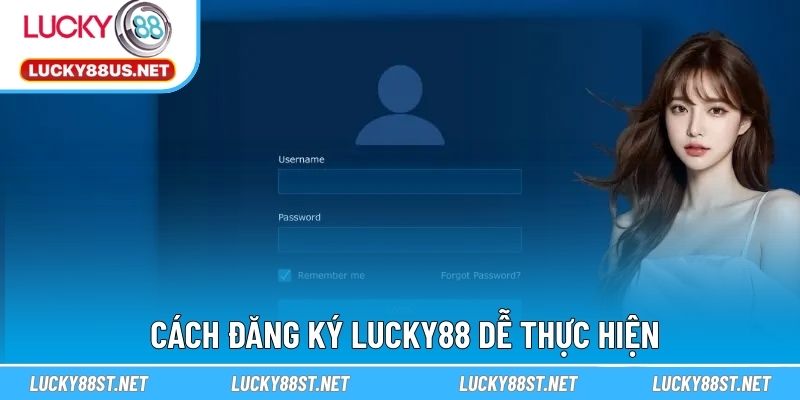 Cách đăng ký LUCKY88 dễ thực hiện