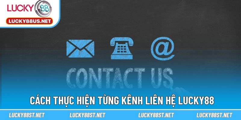 Cách thực hiện từng kênh liên hệ LUCKY88