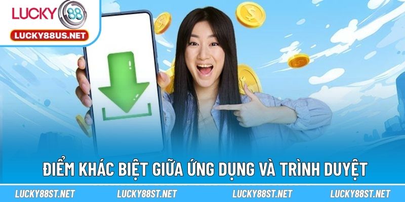 Điểm khác biệt giữa ứng dụng và trình duyệt