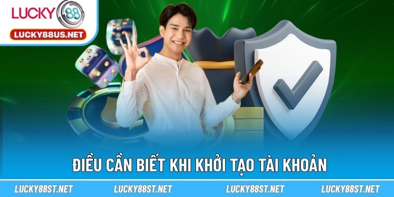 Điều cần biết khi khởi tạo tài khoản