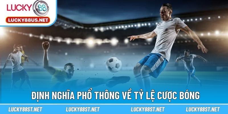 Định nghĩa phổ thông về tỷ lệ cược bóng