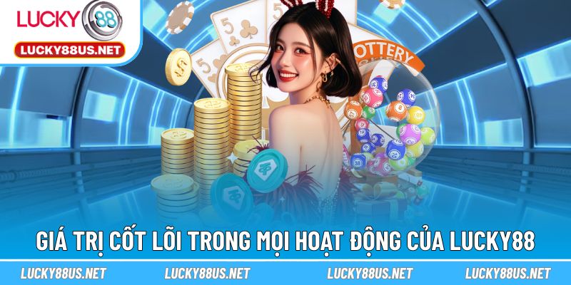 LUCKY88 luôn hướng đến giá trị bền vững