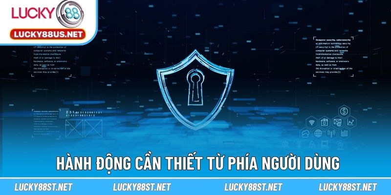 Hành động cần thiết từ phía người dùng