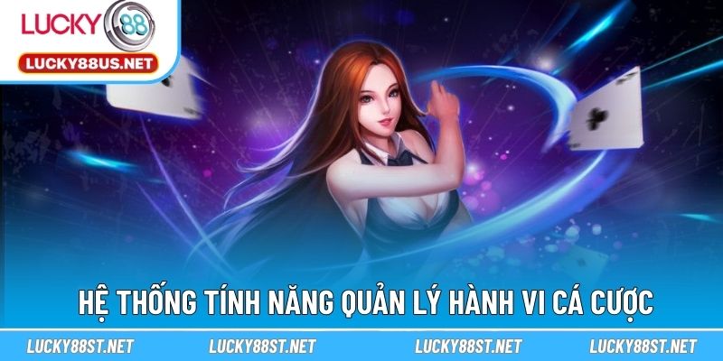 Hệ thống tính năng quản lý hành vi cá cược