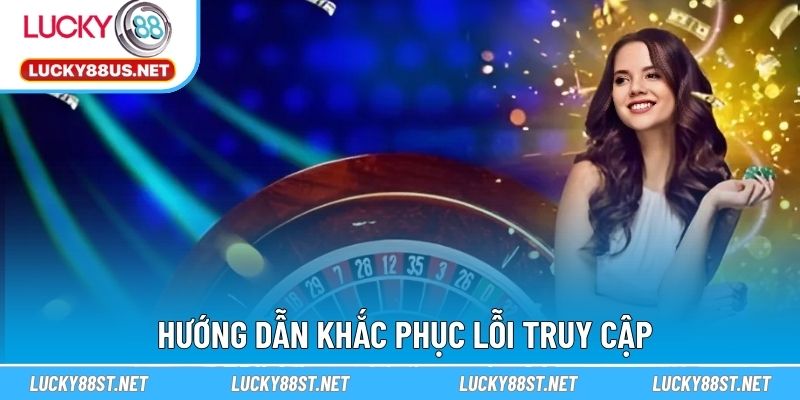 Hướng dẫn khắc phục lỗi truy cập