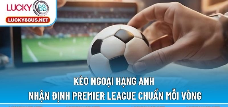 Kèo Ngoại Hạng Anh