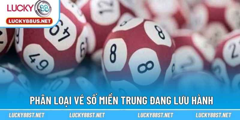 Phân loại vé số miền Trung đang lưu hành