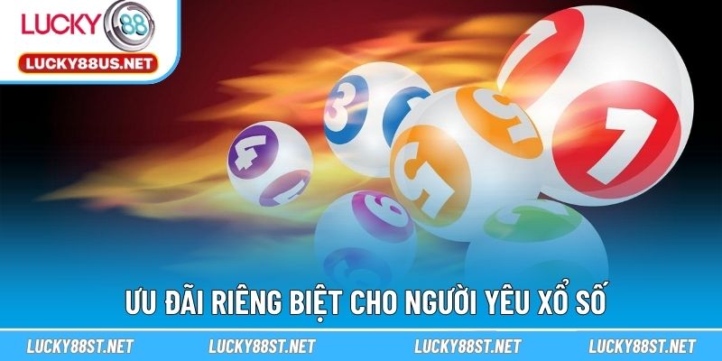 Ưu đãi riêng biệt cho người yêu xổ số