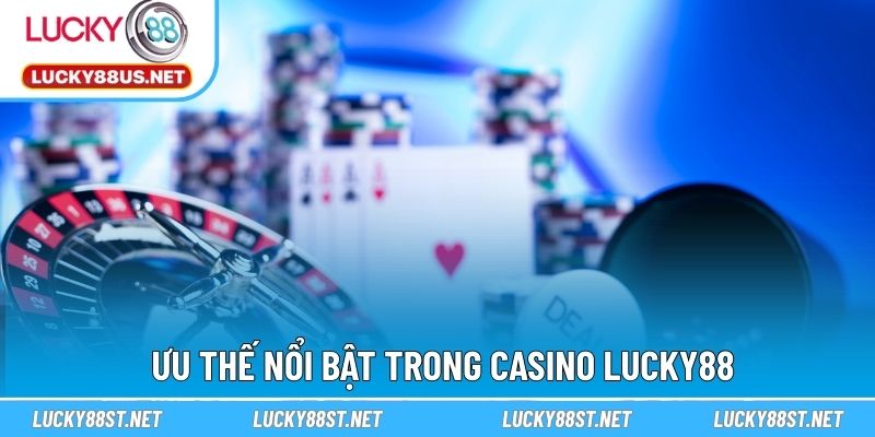 Ưu thế nổi bật trong casino LUCKY88